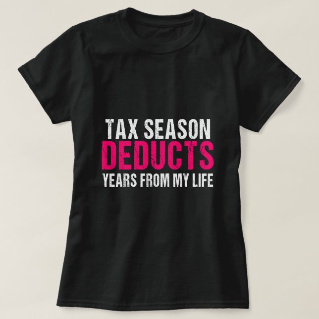 Funny Tax Season Shirt for Accountant Gift or CPA  (Design Front)