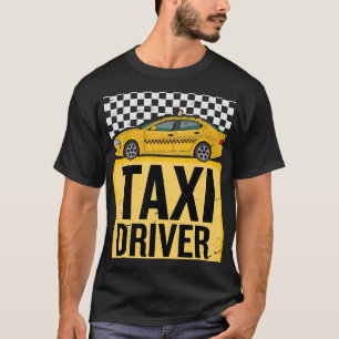 funny taxi driver taxi driving job funny taxi driv T-Shirt