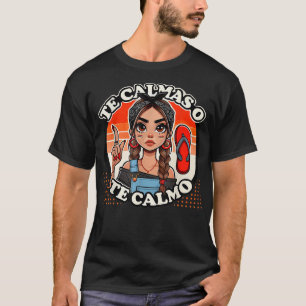Funny Te Calmas O Te Calmo Spanish La Chancla Span T-Shirt