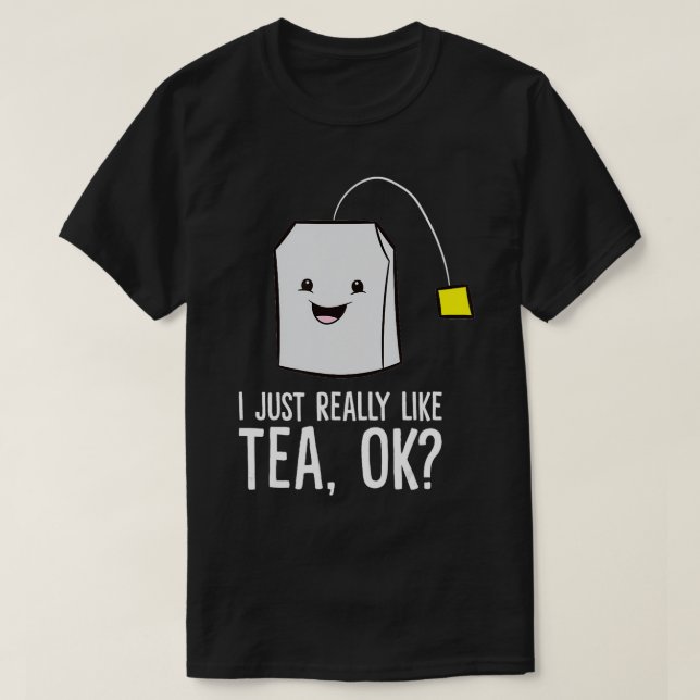 Funny Tea Lover I Just Really Like Tea  T-Shirt (Design Front)