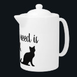 Funny tea pot with cute cat silhouette and quote<br><div class="desc">Funny tea pot with cute black cat silhouette and humourous quote.</div>