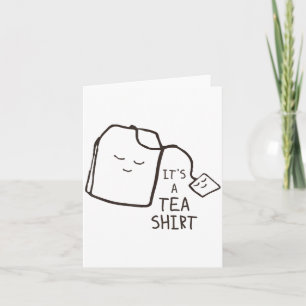 Funny Tea Quote , It's A Tea Shirt  Card
