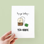 Funny Tea-rrific Pun Birthday Card<br><div class="desc">Hope your birthday is tea-rrific - funny pun birthday card with a minimalist illustration of a tea bag</div>