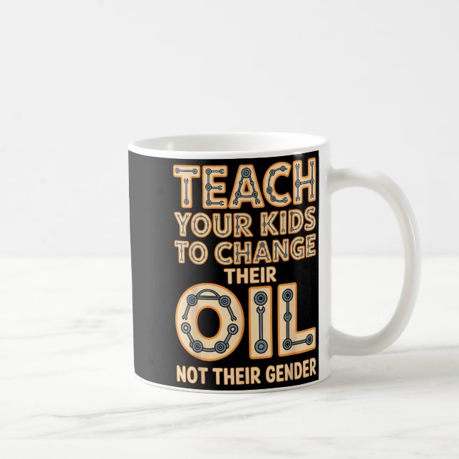 Funny Teach Your Kids To Change Their Oil Not Thei Coffee Mug (Right)