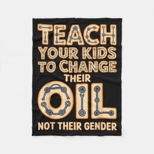 Funny Teach Your Kids To Change Their Oil Not Thei Fleece Blanket