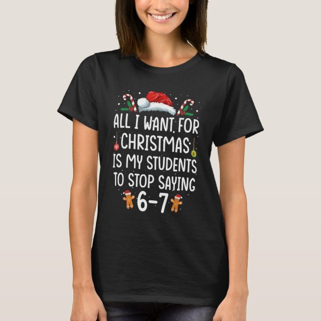 Funny Teacher 67 Christmas Six Seven Students Sayi T-Shirt (Front)