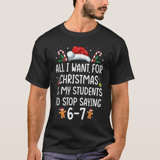 Funny Teacher 67 Christmas Six Seven Students Sayi T-Shirt (Front)