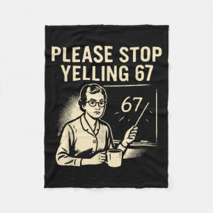 Funny Teacher 67 Meme – Please Stop Yelling 67 Fleece Blanket