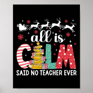 Funny Teacher All Calm Said No Teacher Christmas P Poster