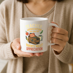 Funny Teacher Appreciation; Fun Parents’ Wallet Ap Coffee Mug