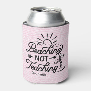 Funny Teacher Beach Quote   Cute Pink Summer Can Cooler