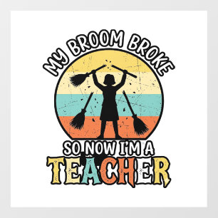 Funny Teacher Broken Broom Halloween Vintage Shirt Window Cling