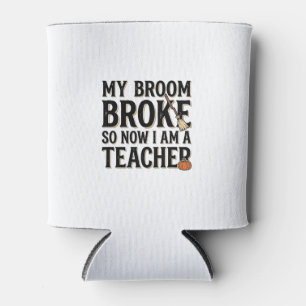 Funny Teacher Broom Broke Vintage Halloween Can Cooler