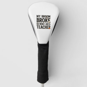 Funny Teacher Broom Broke Vintage Halloween Design Golf Head Cover