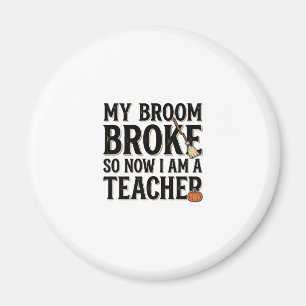 Funny Teacher Broom Broke Vintage Halloween Design Magnet