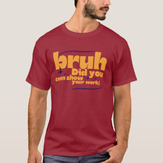 Funny Teacher bruh graphic funny teacher assistant T-Shirt