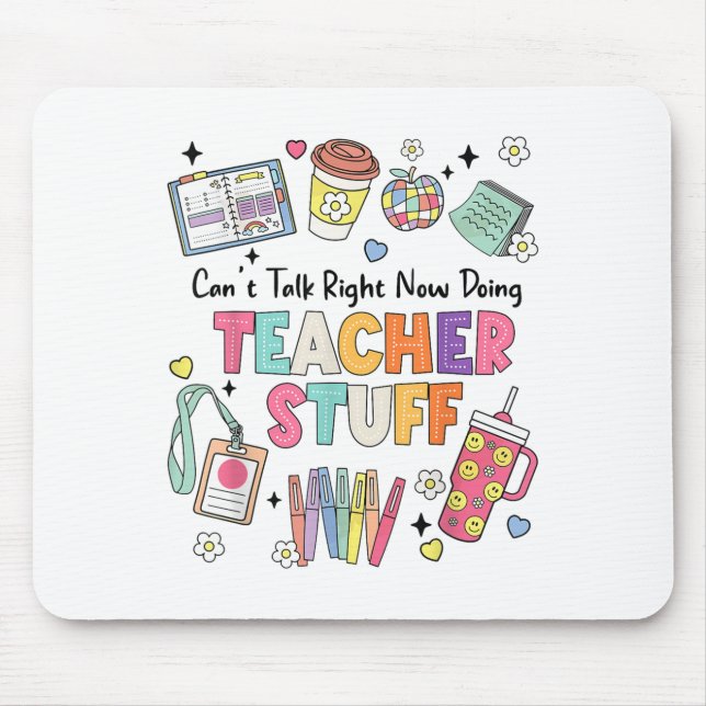 Funny Teacher Can't Talk Right Now Doing Stuff Sta Mouse Mat (Front)