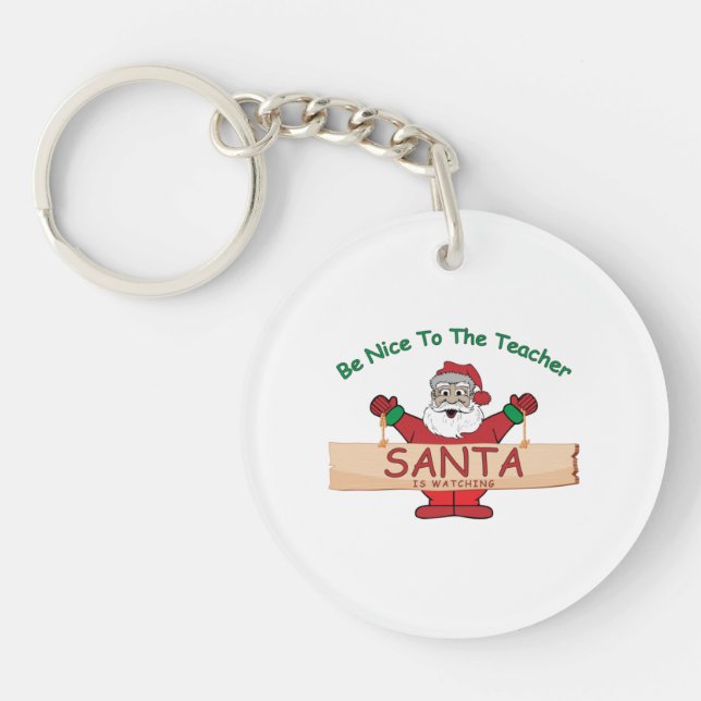 Funny Teacher Christmas – Santa Is Watching Key Ring (Front)