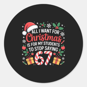 Funny Teacher Christmas Saying 67 Holiday Festive  Classic Round Sticker