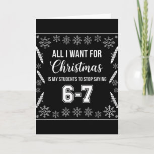 Funny Teacher Christmas Students Saying 6-7 67 Six Card