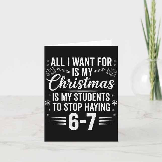 Funny Teacher Christmas Students Saying 6-7 67 Six Card (Front)