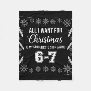 Funny Teacher Christmas Students Saying 6-7 67 Six Fleece Blanket