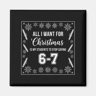 Funny Teacher Christmas Students Saying 6-7 67 Six Magnet