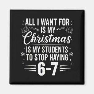 Funny Teacher Christmas Students Saying 6-7 67 Six Magnet