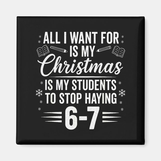 Funny Teacher Christmas Students Saying 6-7 67 Six Magnet (Front)