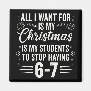 Funny Teacher Christmas Students Saying 6-7 67 Six Magnet
