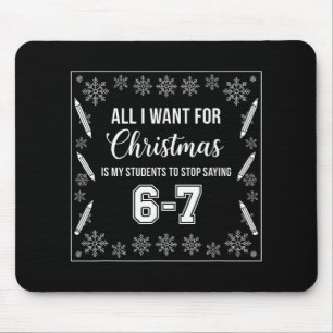 Funny Teacher Christmas Students Saying 6-7 67 Six Mouse Mat