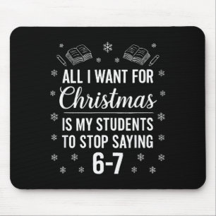 Funny Teacher Christmas Students Saying 6-7 67 Six Mouse Mat