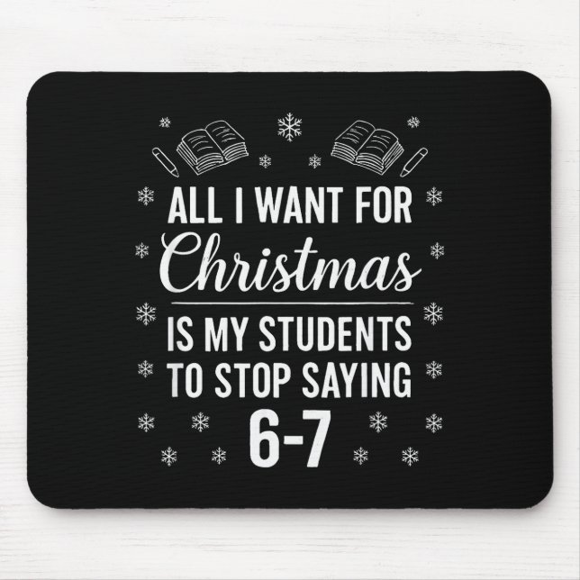 Funny Teacher Christmas Students Saying 6-7 67 Six Mouse Mat (Front)
