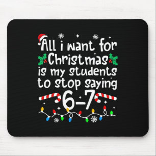 Funny Teacher Christmas Students Saying 6-7 67 Six Mouse Mat