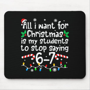 Funny Teacher Christmas Students Saying 6-7 67 Six Mouse Mat