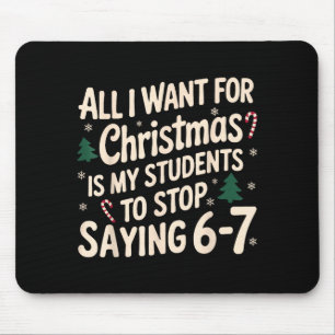 Funny Teacher Christmas Students Saying 6-7 67 Six Mouse Mat