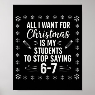 Funny Teacher Christmas Students Saying 6-7 67 Six Poster