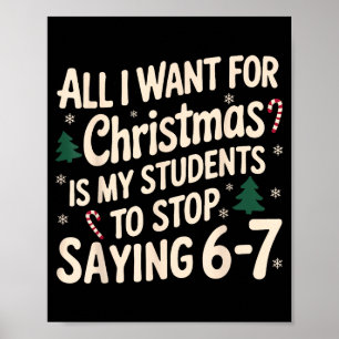 Funny Teacher Christmas Students Saying 6-7 67 Six Poster