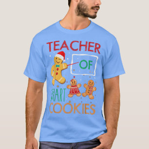 Funny Teacher Christmas Teacher Of Smart Cookies T-Shirt
