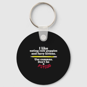 Funny Teacher English Use Commas Dont Be A Psycho Key Ring
