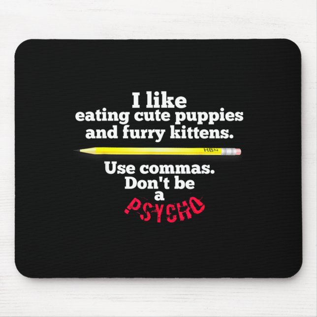 Funny Teacher English Use Commas Dont Be A Psycho  Mouse Mat (Front)