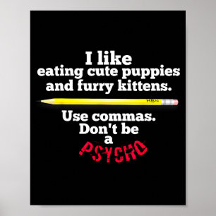 Funny Teacher English Use Commas Dont Be A Psycho  Poster