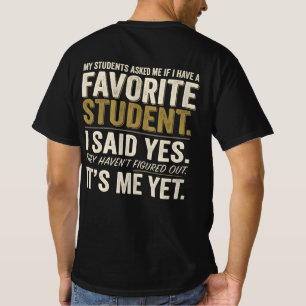 Funny Teacher Favourite Student Humour T-Shirt