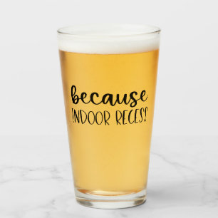 Funny Teacher Gift Because Indoor Recess Glass