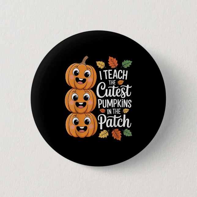 Funny Teacher Halloween S I Teach The Cutest Pumpk 6 Cm Round Badge (Front)