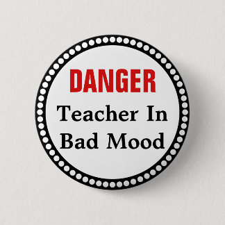 Funny Teacher in Bad Mood 6 Cm Round Badge