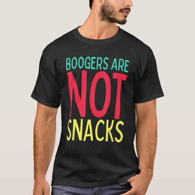 Funny Teacher Life Mom Life Boogers are Not Snacks T-Shirt (Front)