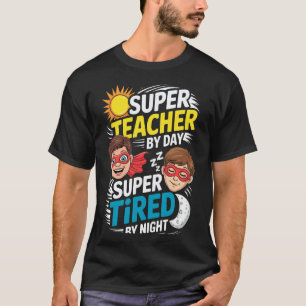 Funny Teacher Life Tee Super Teacher by Day Tired