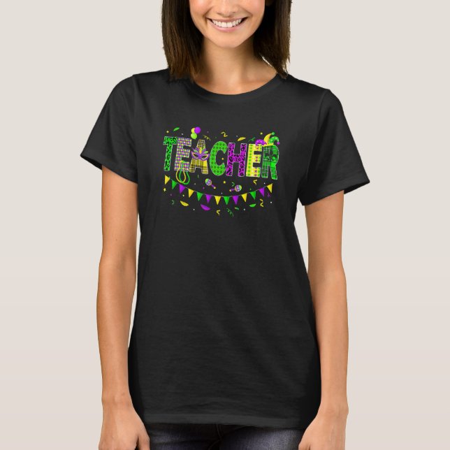 Funny Teacher Mardi Gras Festival Party Parade New T-Shirt (Front)