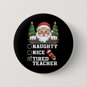 Funny Teacher Naughty Nice Tired Teacher Christmas 6 Cm Round Badge